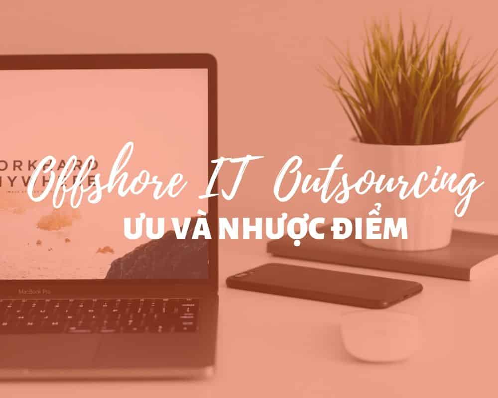 ưu điểm của offshore IT outsourcing