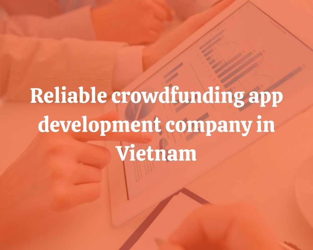 Reliable crowdfunding app development company in Vietnam INNOTECH