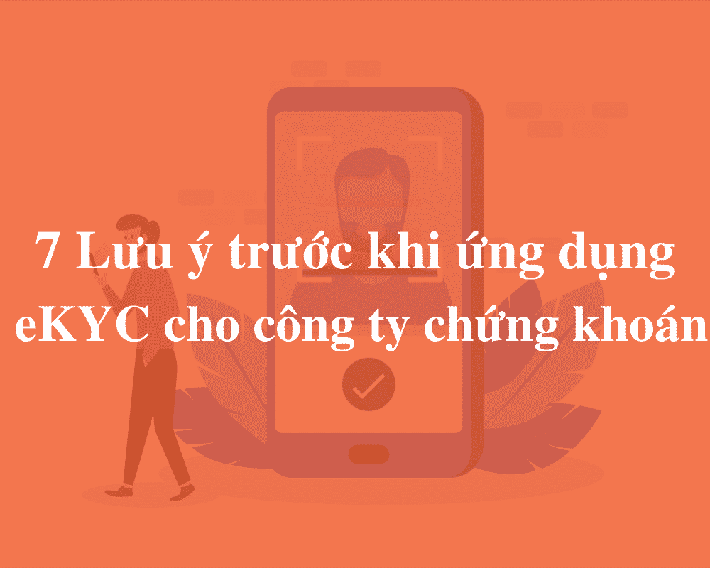 7 luu y truoc khi ung dung eKYC cho cong ty chung khoan