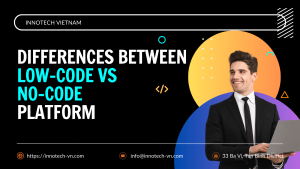 Differences Between Low-code vs No-code Platform - Innotech