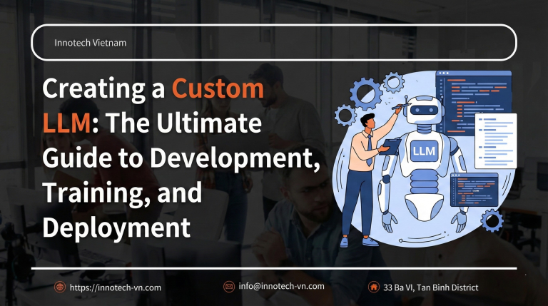 Creating a Custom LLM: The Ultimate Guide to Development, Training, and Deployment